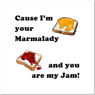 Cause I'm your Marmalady, and you are my Jam! Posters and Art